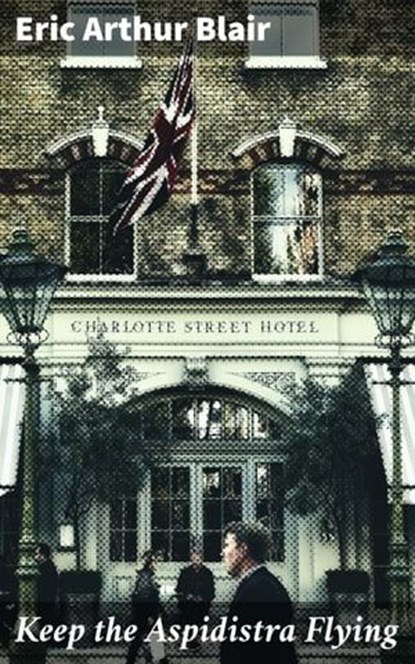 Keep the Aspidistra Flying, Eric Arthur Blair ; Trevor Whitaker - Ebook - 4064066364328