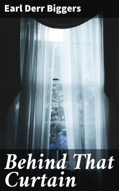 Behind That Curtain, Earl Derr Biggers - Ebook - 4064066364977