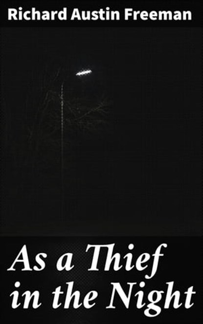 As a Thief in the Night, Richard Austin Freeman - Ebook - 4064066365547