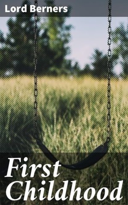 First Childhood, Lord Berners ; Victor Ball - Ebook - 4064066366445