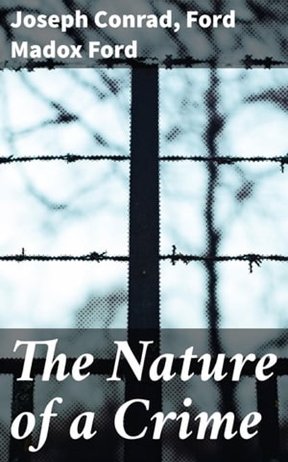 The Nature of a Crime, Joseph Conrad ; Ford Madox Ford - Ebook - 4064066367268
