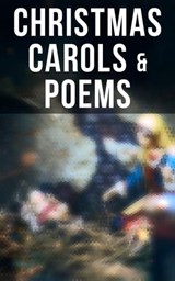 Christmas Carols & Poems - Emily Dickinson ; William Butler Yeats ; Samuel Taylor Coleridge ; Henry Wadsworth Longfellow ; Robert Louis Stevenson ; James Montgomery ; Walter Scott ; Clement Clarke Moore ; William Wordsworth ; Alfred Lord Tennyson ; Rudyard Kipling ; John Milton ; T - 4064066380847