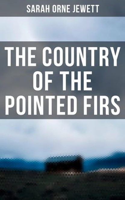 The Country of the Pointed Firs, Sarah Orne Jewett - Ebook - 4064066381844