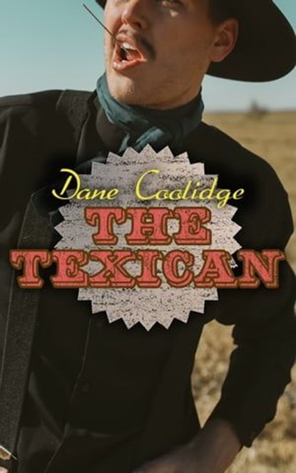 The Texican, Dane Coolidge - Ebook - 4064066383091