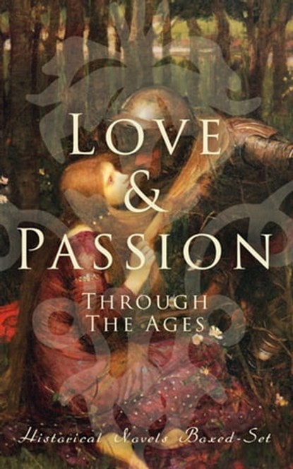 Love & Passion Through The Ages (Historical Novels Boxed-Set), D. K. Broster ; Jane Austen ; Leo Tolstoy ; Edith Wharton ; Guy de Maupassant ; Sabine Baring-Gould ; Eliza Haywood ; Maria Edgeworth ; Pierre Choderlos de Laclos ; Fanny Burney ; Mary Wollstonecraft ; Mrs. Olifant ; William Makepeace Thackeray ; Samuel R - Ebook - 4064066383442