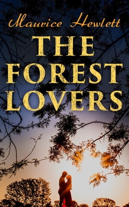 The Forest Lovers, Maurice Hewlett - Ebook - 4064066383701