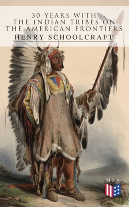 30 Years with the Indian Tribes on the American Frontiers, Henry Schoolcraft - Ebook - 4064066383787