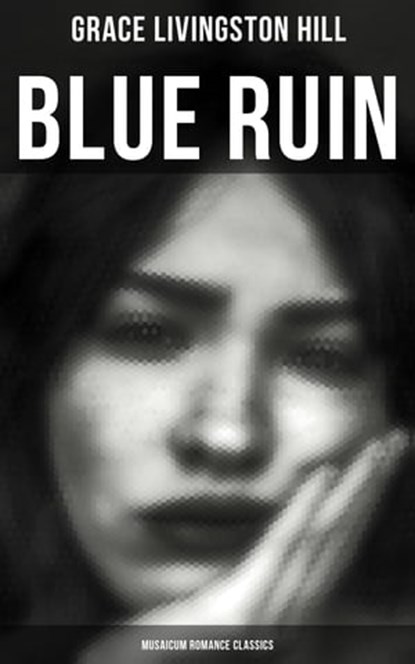 Blue Ruin (Musaicum Romance Classics), Grace Livingston Hill - Ebook - 4064066386092