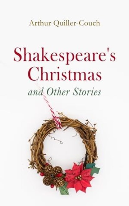 Shakespeare's Christmas and Other Stories, Arthur Quiller-Couch - Ebook - 4064066386641