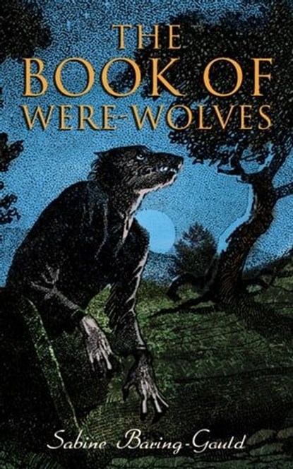 The Book of Were-Wolves, Sabine Baring-Gould - Ebook - 4064066386856