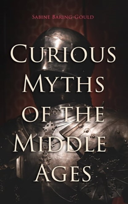 Curious Myths of the Middle Ages, Sabine Baring-Gould - Ebook - 4064066386870