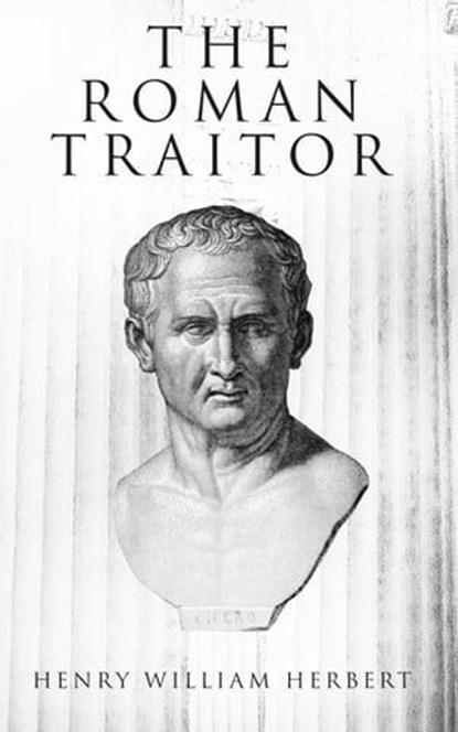 The Roman Traitor, Henry William Herbert - Ebook - 4064066386986