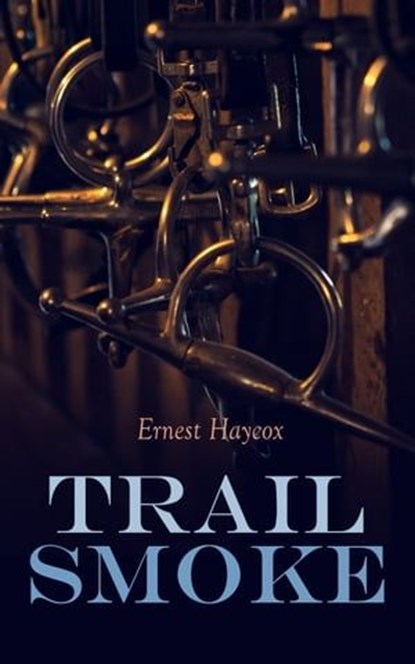 Trail Smoke, Ernest Haycox - Ebook - 4064066387297