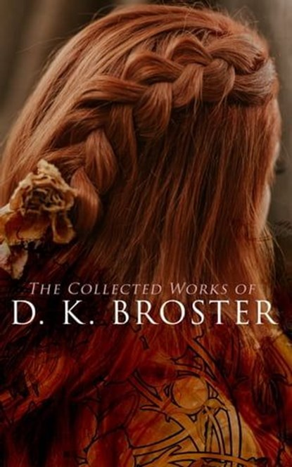 The Collected Works of D. K. Broster, D. K. Broster - Ebook - 4064066387310