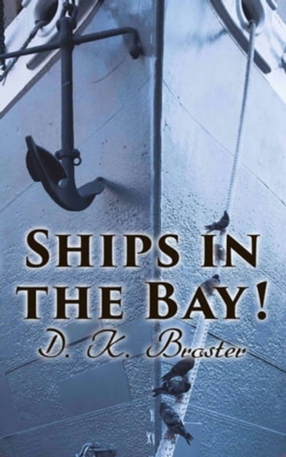 Ships in the Bay!, D. K. Broster - Ebook - 4064066387396