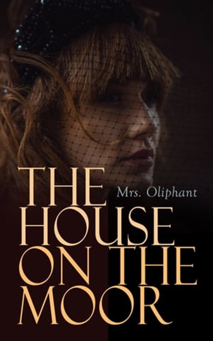 The House on the Moor, Mrs. Oliphant - Ebook - 4064066387631