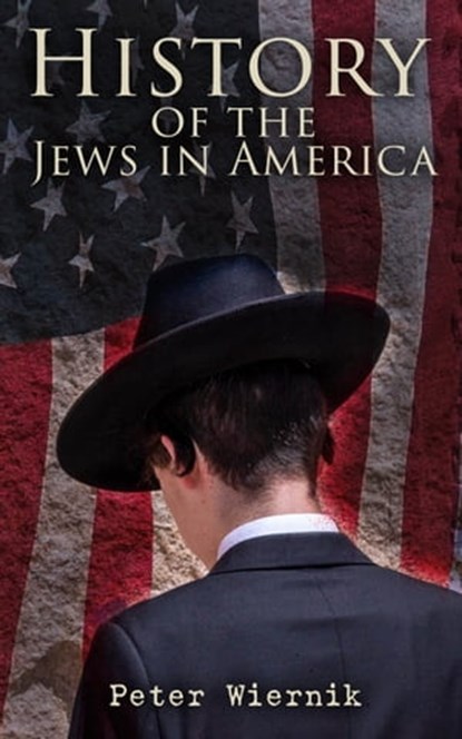 History of the Jews in America, Peter Wiernik - Ebook - 4064066389130