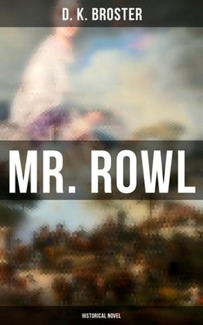 Mr. Rowl (Historical Novel), D. K. Broster - Ebook - 4064066389390