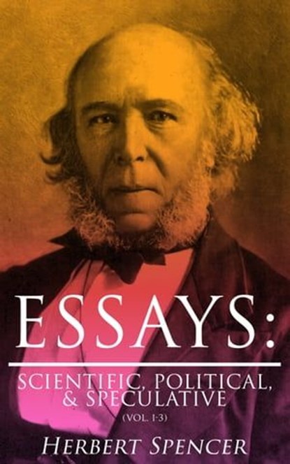 Essays: Scientific, Political, & Speculative (Vol. 1-3), Herbert Spencer - Ebook - 4064066389857