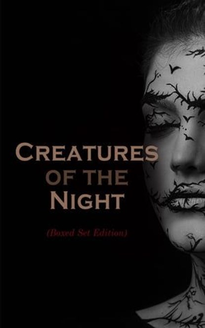 Creatures of the Night (Boxed Set Edition), Robert E. Howard ; E. F. Benson ; John William Polidori ; Richard Francis Burton ; Jan Neruda ; Sheridan Le Fanu ; Thomas Peckett Prest ; James Malcolm Rymer ; Alice and Claude Askew ; Hume Nisbet ; Dudley Wright ; Marie de France ; Alexandre Dumas Père ; - Ebook - 4064066391959