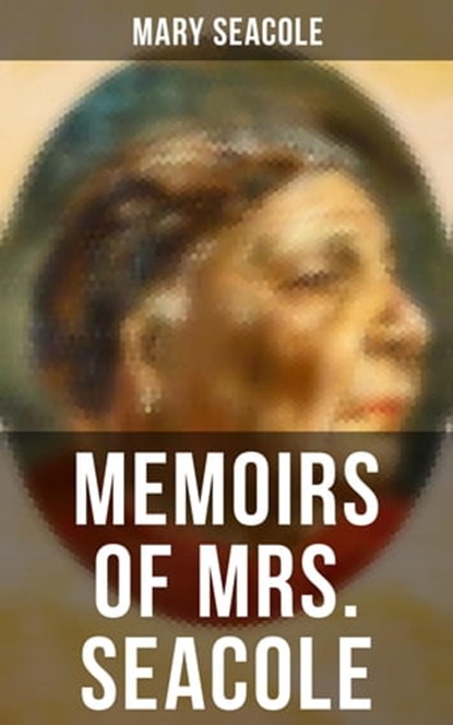 Memoirs of Mrs. Seacole, Mary Seacole - Ebook - 4064066393144