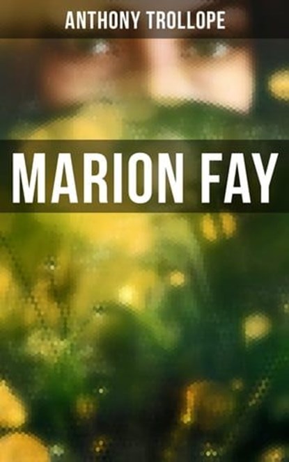 Marion Fay, Anthony Trollope ; Gary Bishop - Ebook - 4064066393786