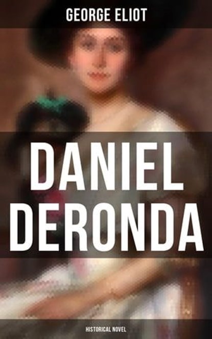 Daniel Deronda (Historical Novel), George Eliot ; Shane Fisher - Ebook - 4064066394127
