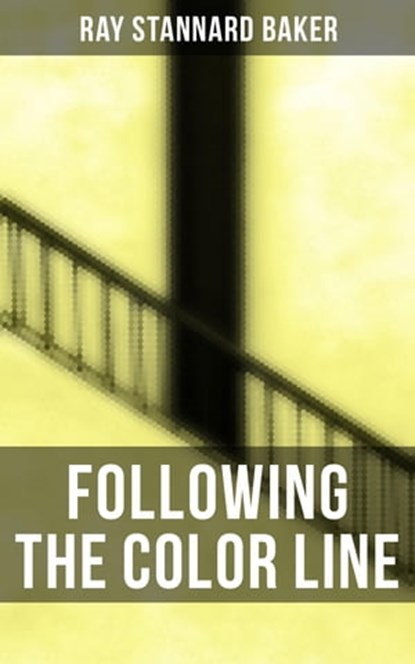 Following the Color Line, Ray Stannard Baker - Ebook - 4064066394721