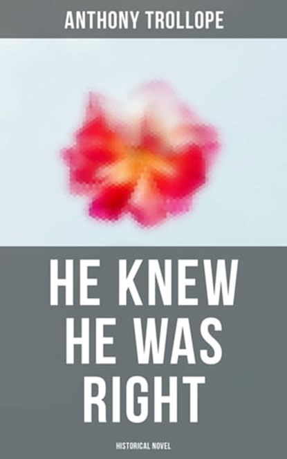 He Knew He Was Right (Historical Novel), Anthony Trollope - Ebook - 4064066394806