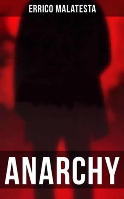 Anarchy, Errico Malatesta - Ebook - 4064066395162