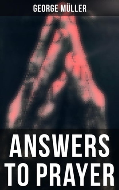 Answers to Prayer, George Müller - Ebook - 4064066395568