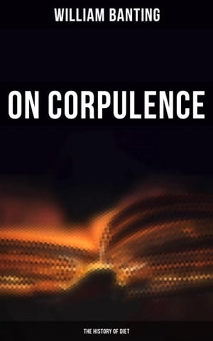 On Corpulence - The History of Diet, William Banting - Ebook - 4064066396749