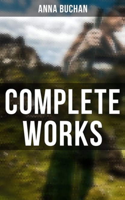 Complete Works, Anna Buchan - Ebook - 4064066397531