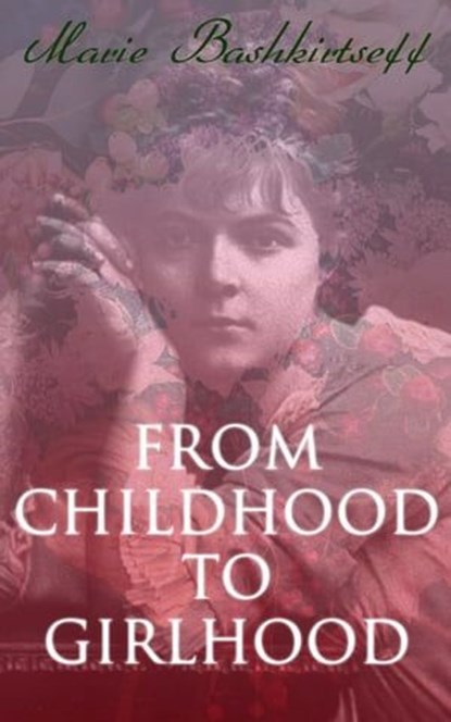 From Childhood to Girlhood, Marie Bashkirtseff - Ebook - 4064066399245