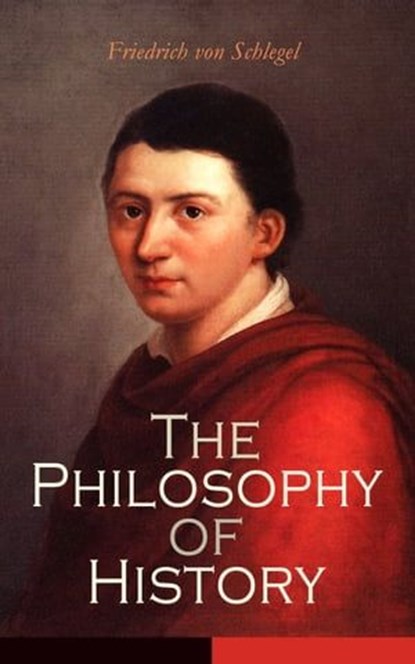 The Philosophy of History, Friedrich von Schlegel - Ebook - 4064066399689