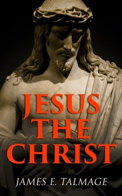Jesus the Christ, James E. Talmage - Ebook - 4064066399962