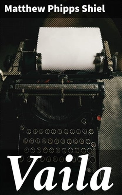 Vaila, Matthew Phipps Shiel ; Kayla Huntley - Ebook - 4064066400750