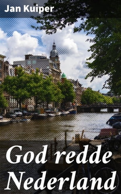 God redde Nederland, Jan Kuiper - Ebook - 4064066401597