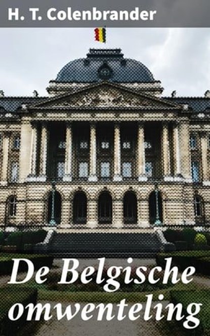 De Belgische omwenteling, H. T. Colenbrander - Ebook - 4064066401689