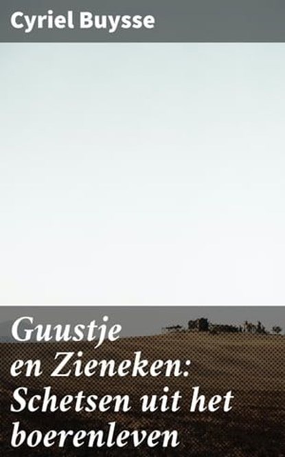 Guustje en Zieneken: Schetsen uit het boerenleven, Cyriel Buysse - Ebook - 4064066402013