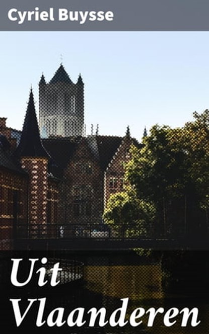 Uit Vlaanderen, Cyriel Buysse ; Bram Veenstra - Ebook - 4064066402044