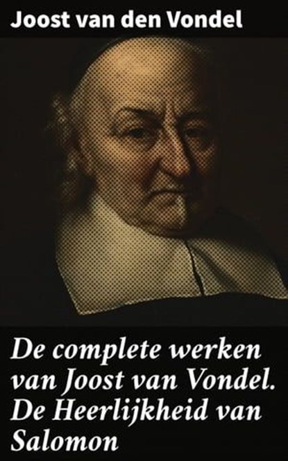 De complete werken van Joost van Vondel. De Heerlijkheid van Salomon, Joost van den Vondel - Ebook - 4064066402457