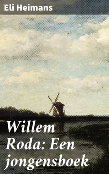 Willem Roda: Een jongensboek, Eli Heimans - Ebook - 4064066402471
