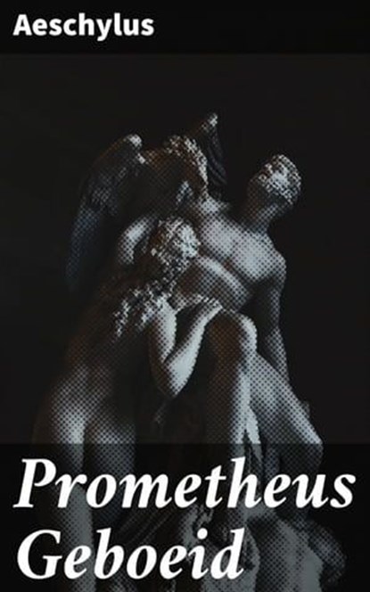 Prometheus Geboeid, Aeschylus - Ebook - 4064066403676