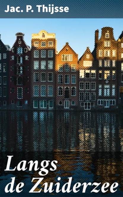 Langs de Zuiderzee, Jac. P. Thijsse - Ebook - 4064066404314
