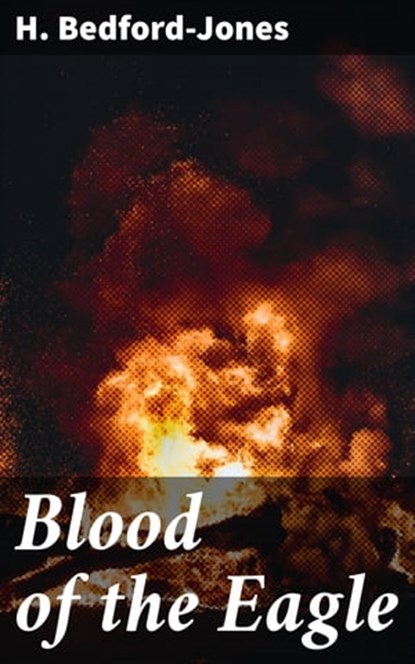 Blood of the Eagle, H. Bedford-Jones ; Zoe Parsons - Ebook - 4064066404765