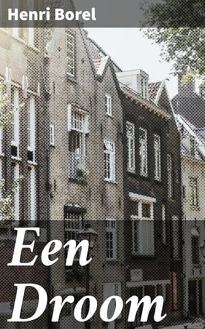 Een Droom, Henri Borel - Ebook - 4064066405441