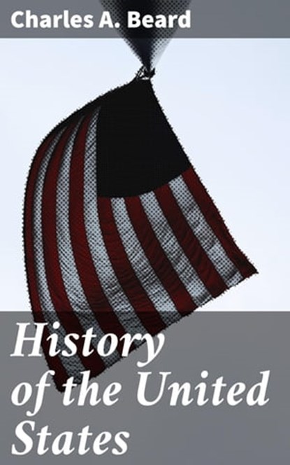 History of the United States, Charles A. Beard ; Lydia Marchmont - Ebook - 4064066405472