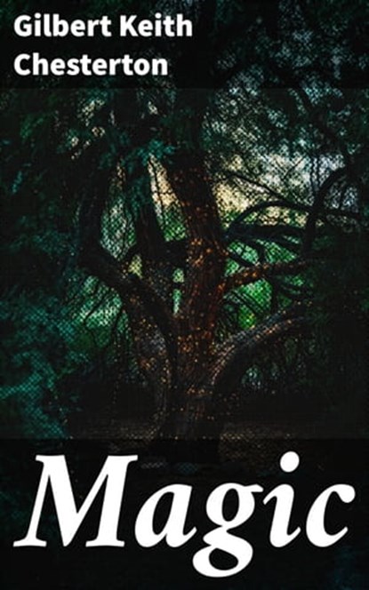 Magic, Gilbert Keith Chesterton - Ebook - 4064066410971