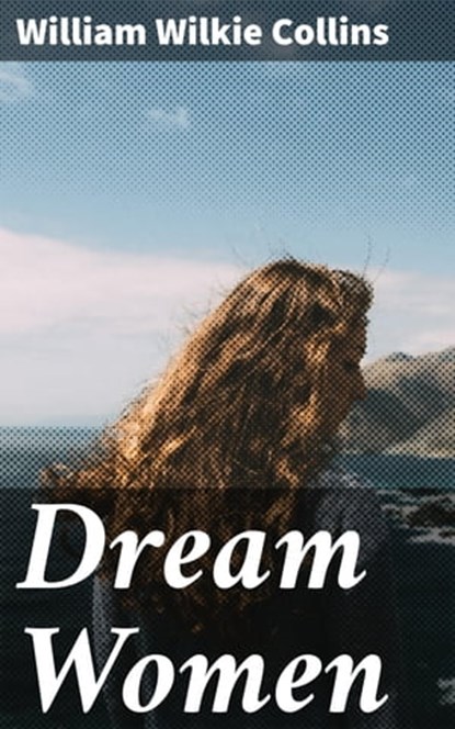 Dream Women, William Wilkie Collins - Ebook - 4064066411169